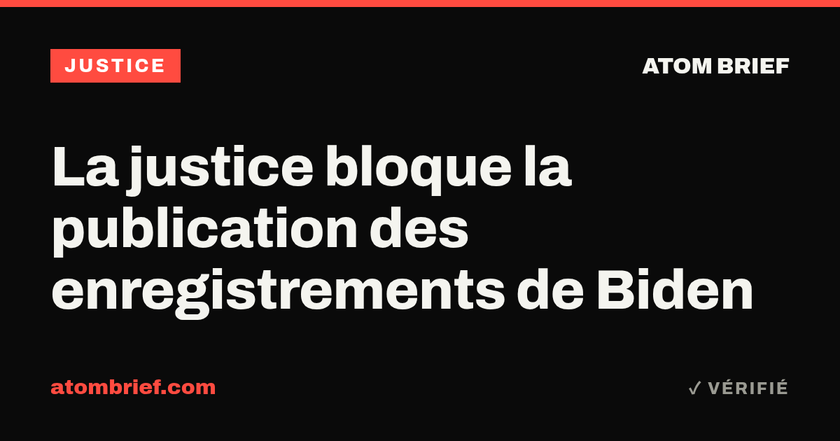 La justice bloque la publication des enregistrements de Biden