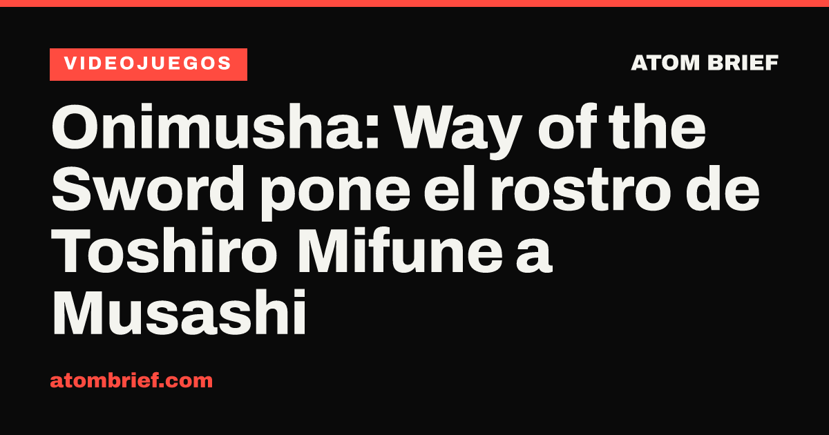 Onimusha: Way of the Sword pone el rostro de Toshiro Mifune a Musashi