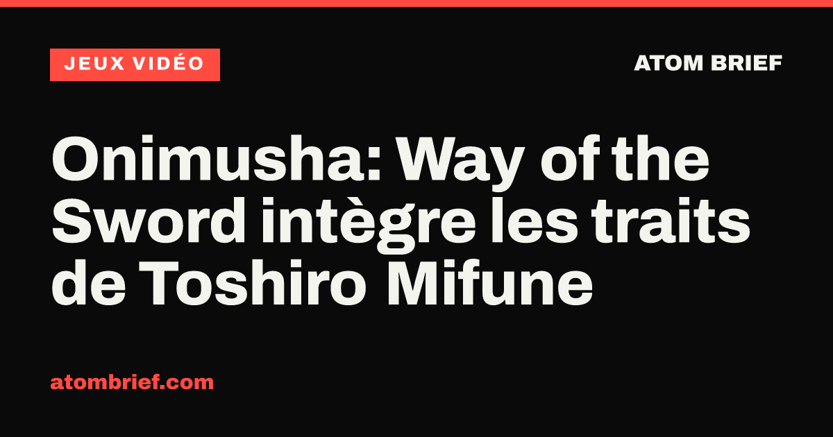Onimusha: Way of the Sword intègre les traits de Toshiro Mifune