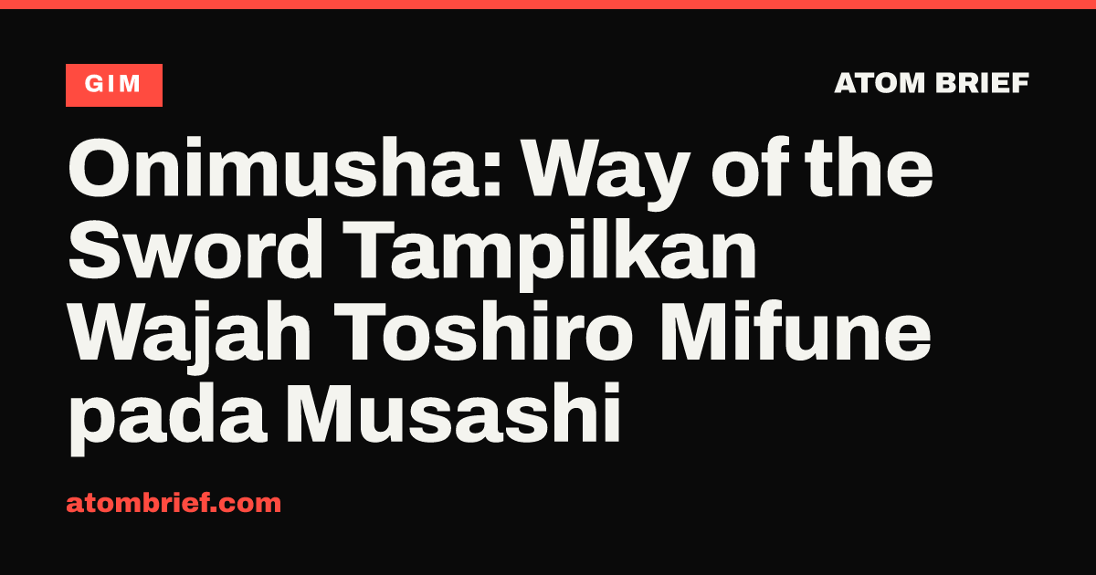 Onimusha: Way of the Sword Tampilkan Wajah Toshiro Mifune pada Musashi