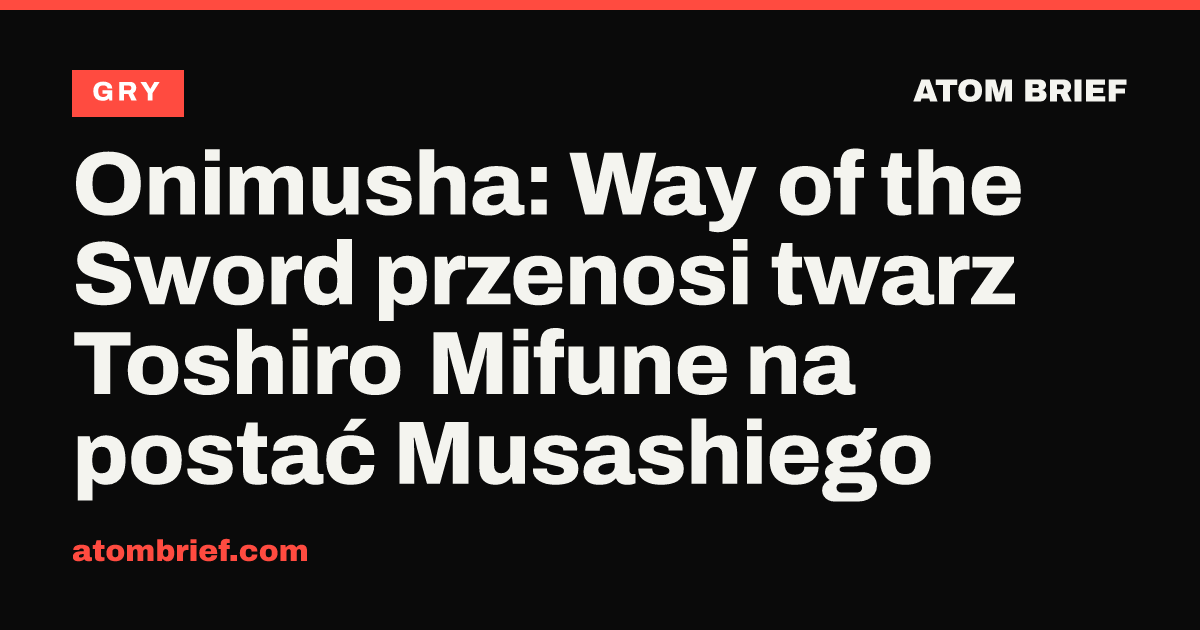 Onimusha: Way of the Sword przenosi twarz Toshiro Mifune na postać Musashiego