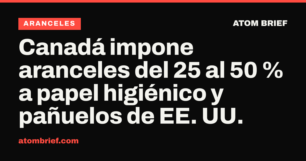 Canadá impone aranceles del 25 al 50 % a papel higiénico y pañuelos de EE. UU.