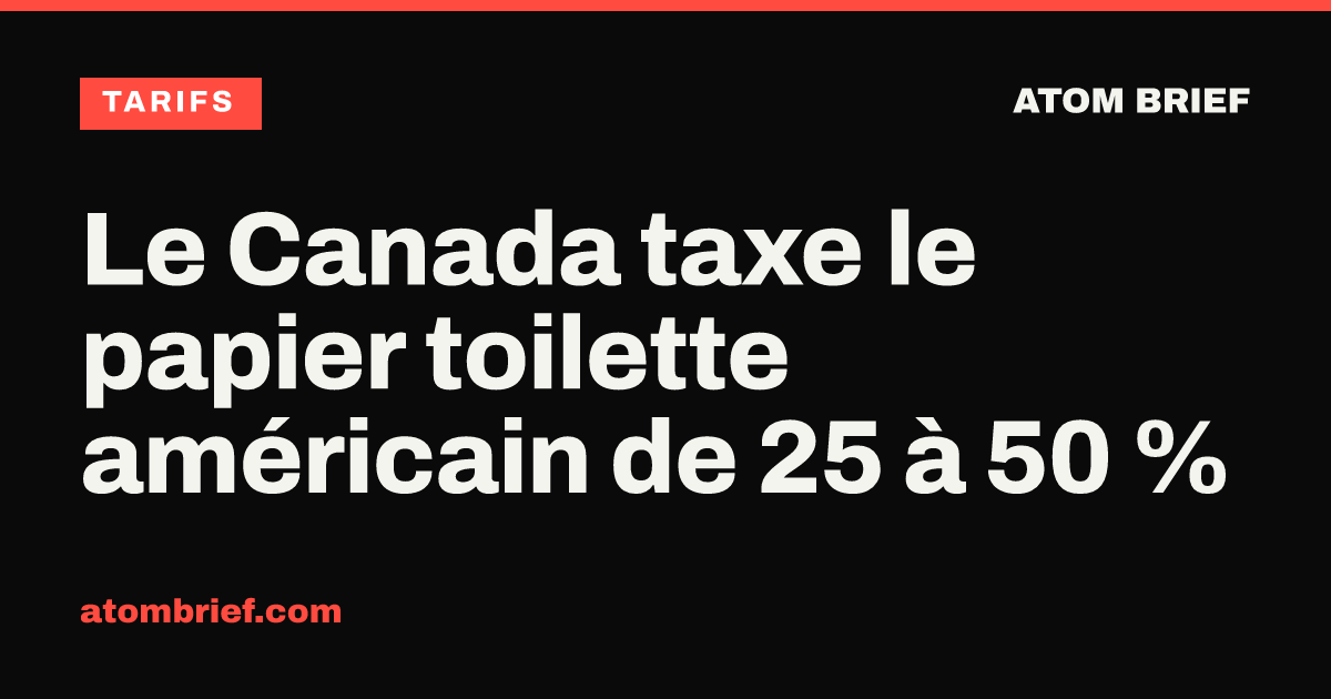 Le Canada taxe le papier toilette américain de 25 à 50 %