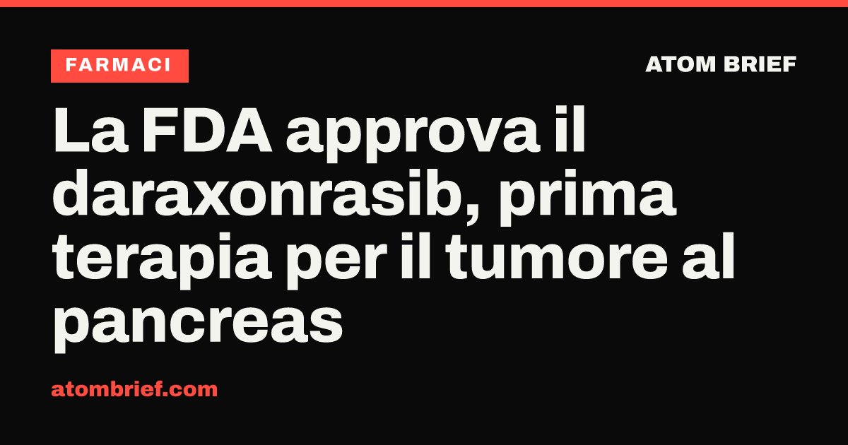 La FDA approva il daraxonrasib, prima terapia per il tumore al pancreas
