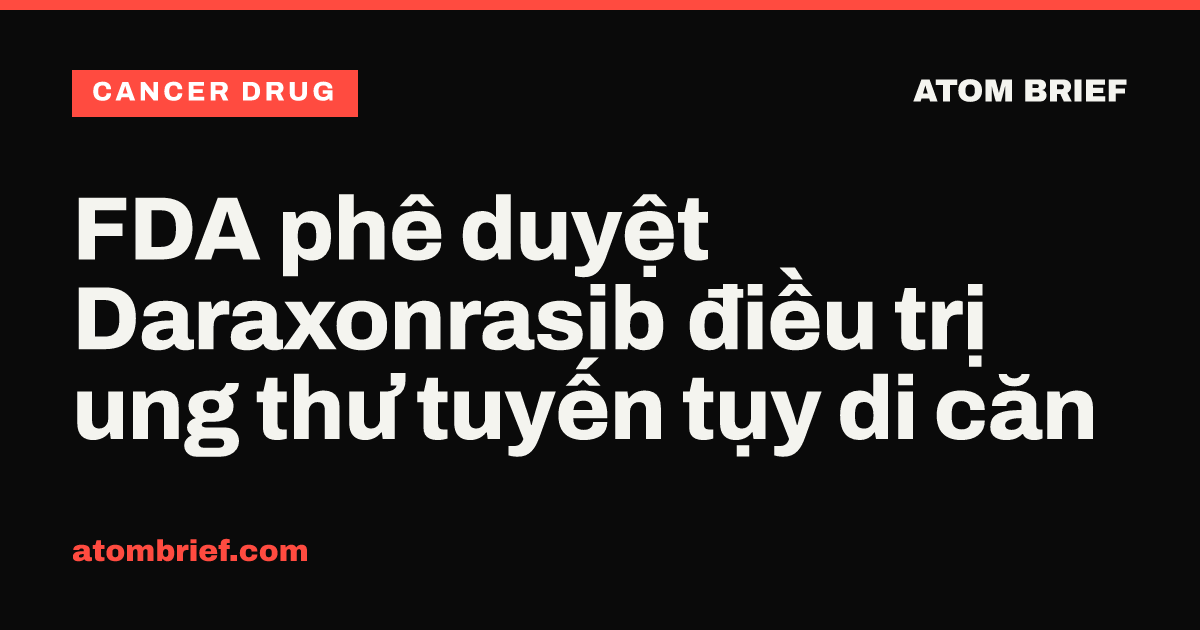 FDA phê duyệt Daraxonrasib điều trị ung thư tuyến tụy di căn