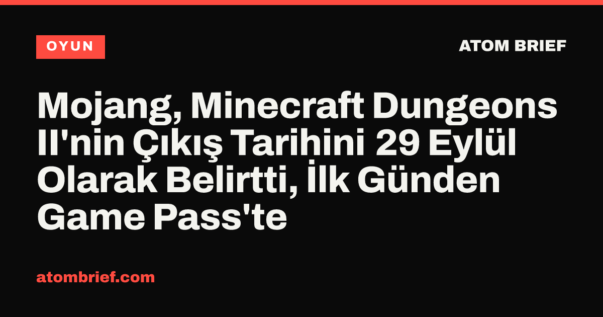 Mojang, Minecraft Dungeons II'nin Çıkış Tarihini 29 Eylül Olarak Belirtti, İlk Günden Game Pass'te