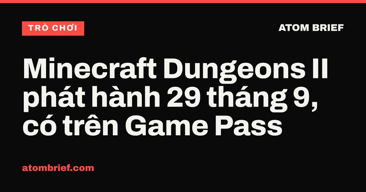 Minecraft Dungeons II phát hành 29 tháng 9, có trên Game Pass