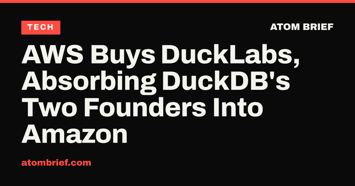 AWS Buys DuckLabs, Absorbing DuckDB's Two Founders Into Amazon
