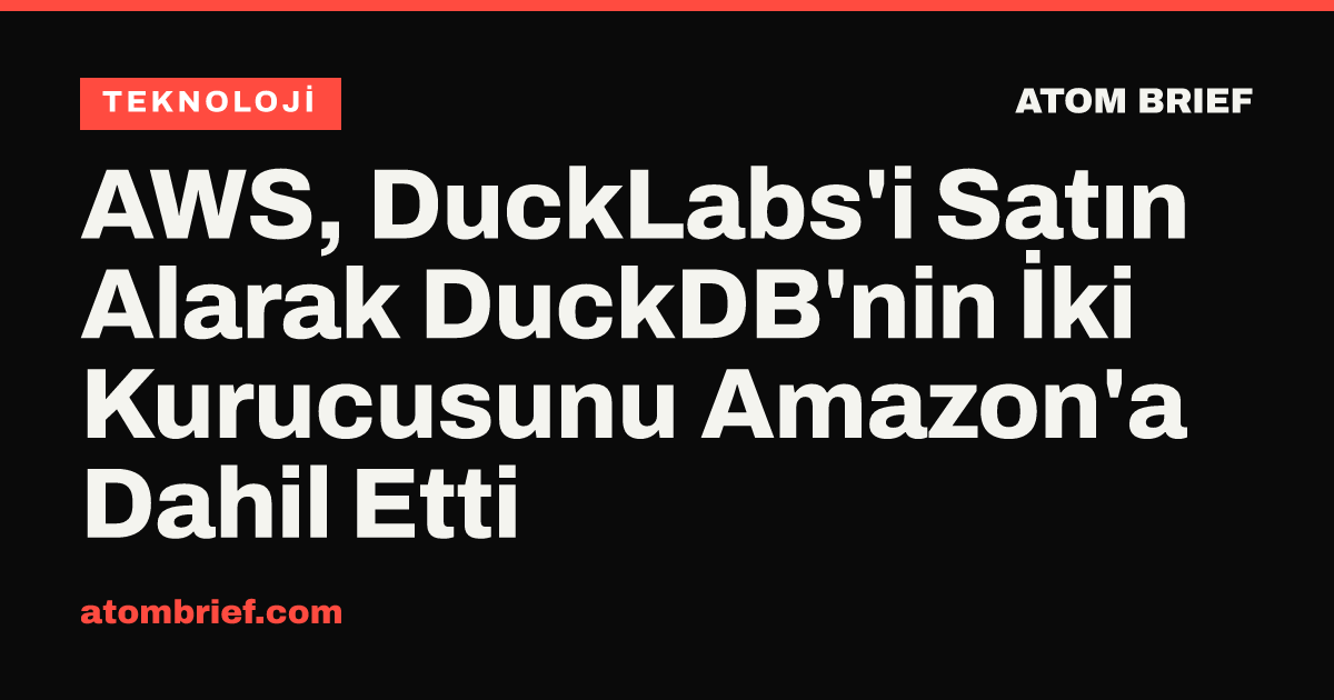 AWS, DuckLabs'i Satın Alarak DuckDB'nin İki Kurucusunu Amazon'a Dahil Etti