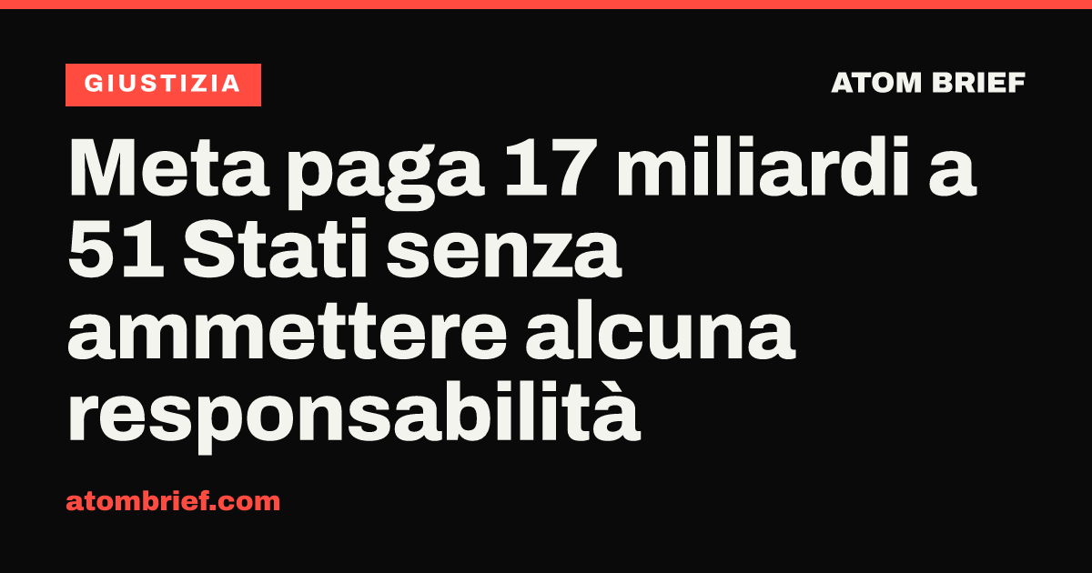 Meta paga 17 miliardi a 51 Stati senza ammettere alcuna responsabilità