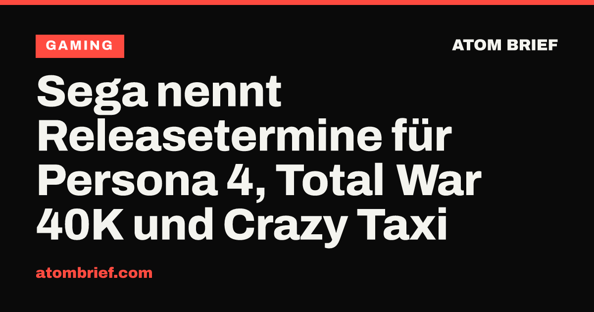 Sega nennt Releasetermine für Persona 4, Total War 40K und Crazy Taxi