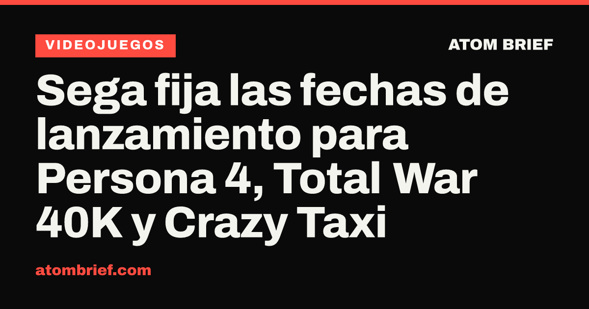 Sega fija las fechas de lanzamiento para Persona 4, Total War 40K y Crazy Taxi