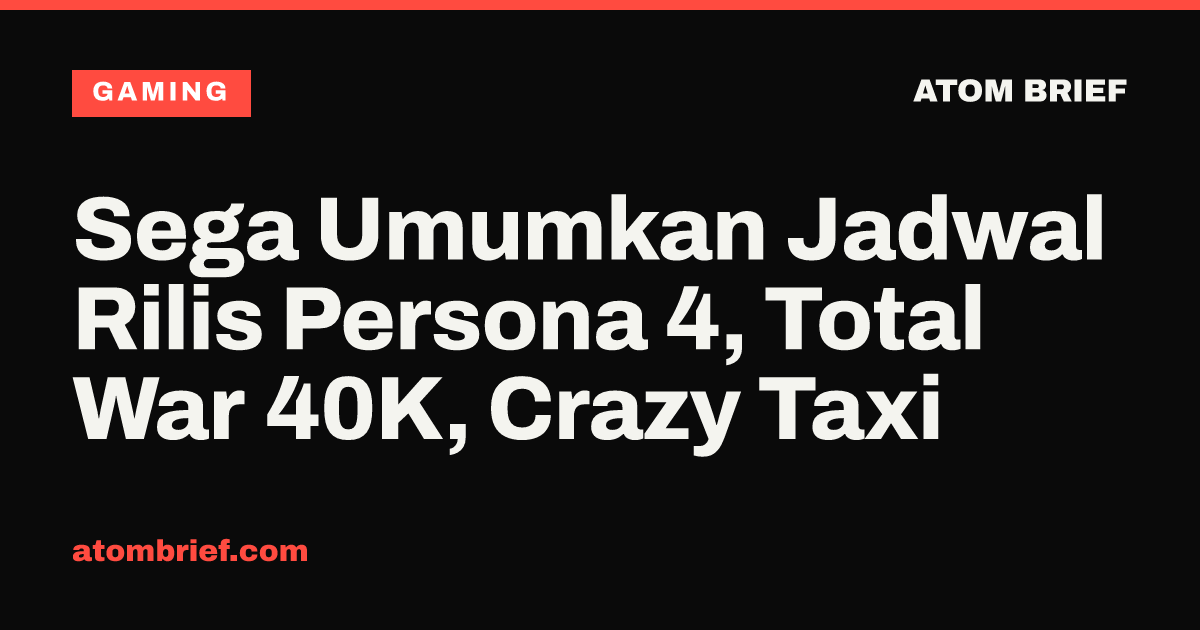 Sega Umumkan Jadwal Rilis Persona 4, Total War 40K, Crazy Taxi
