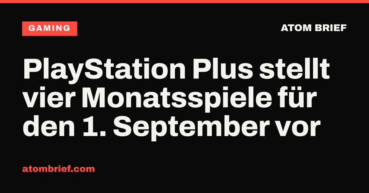 PlayStation Plus stellt vier Monatsspiele für den 1. September vor