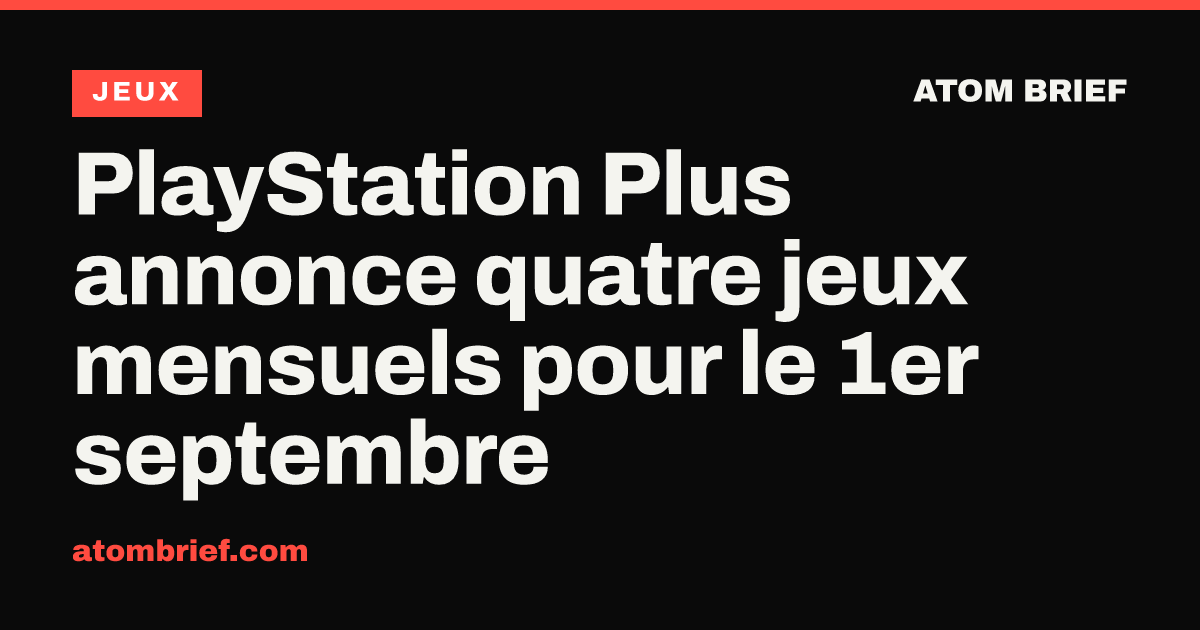 PlayStation Plus annonce quatre jeux mensuels pour le 1er septembre