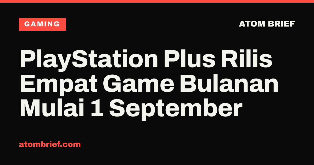 PlayStation Plus Rilis Empat Game Bulanan Mulai 1 September