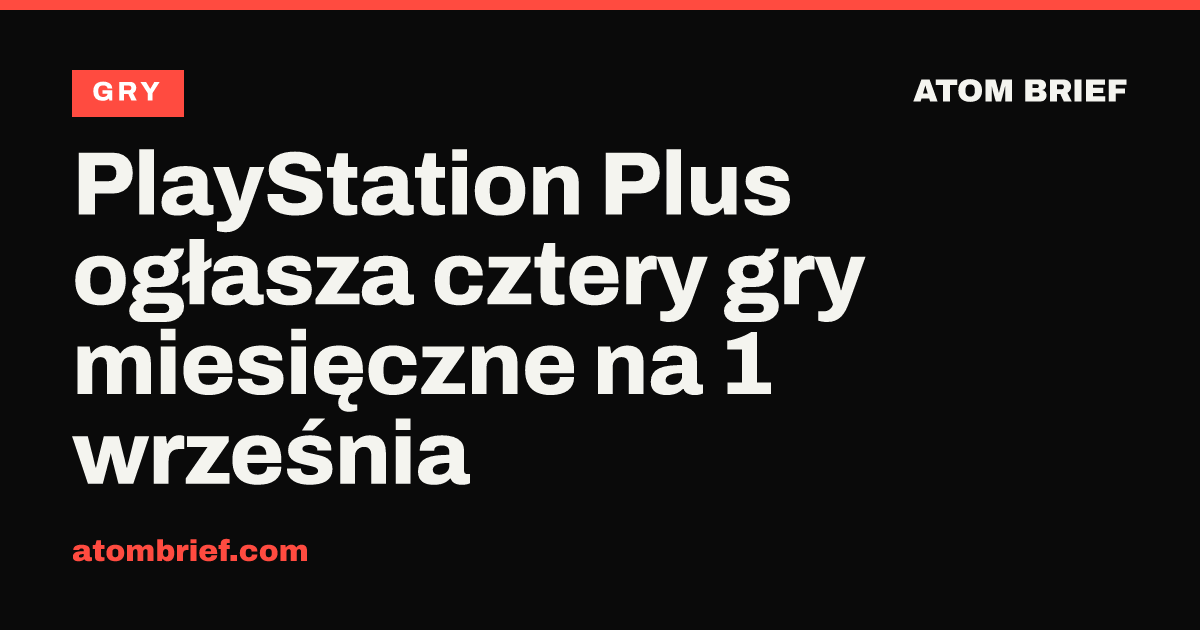PlayStation Plus ogłasza cztery gry miesięczne na 1 września