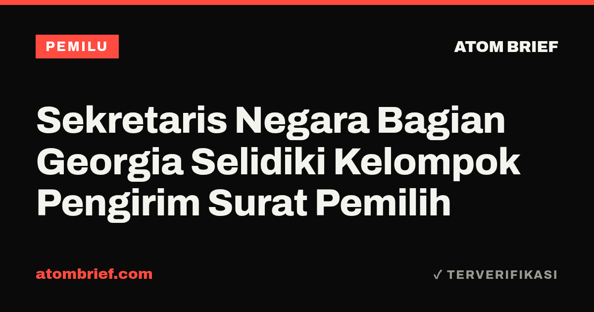 Sekretaris Negara Bagian Georgia Selidiki Kelompok Pengirim Surat Pemilih