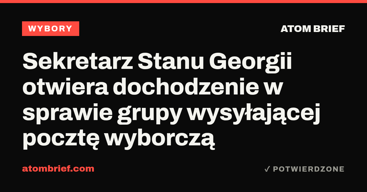 Sekretarz Stanu Georgii otwiera dochodzenie w sprawie grupy wysyłającej pocztę wyborczą