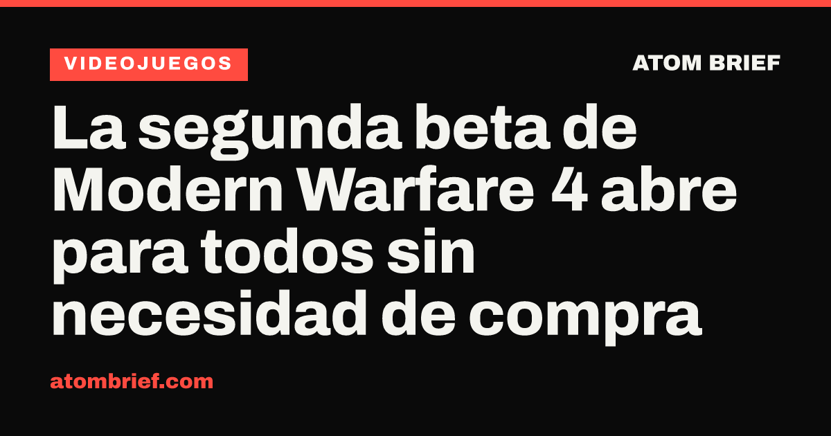 La segunda beta de Modern Warfare 4 abre para todos sin necesidad de compra
