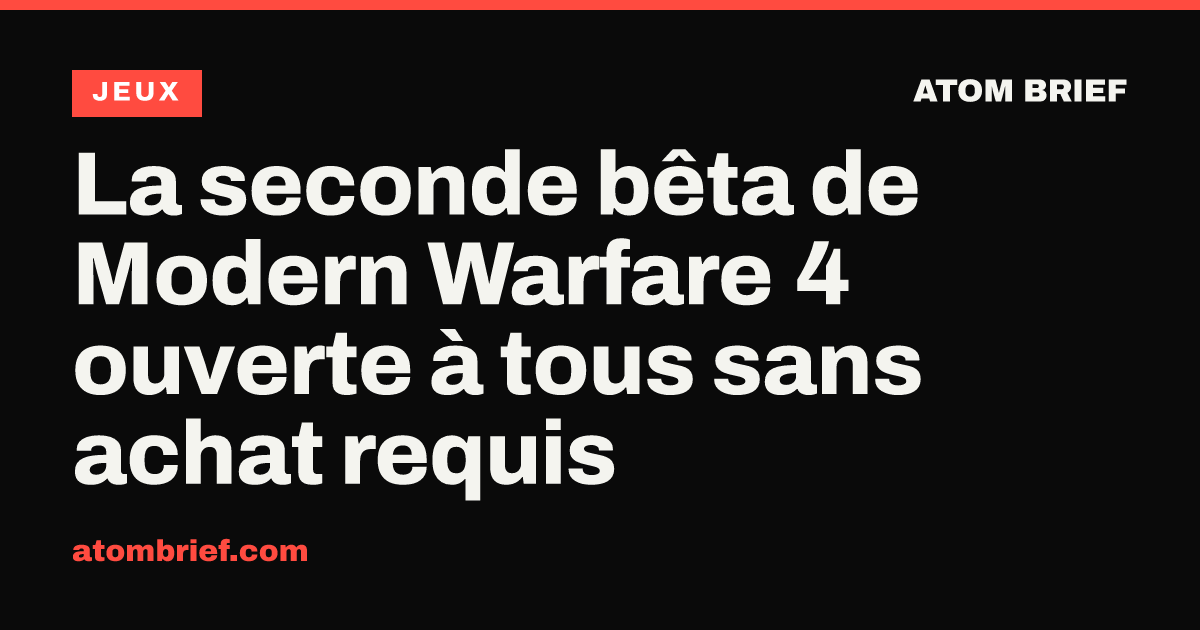 La seconde bêta de Modern Warfare 4 ouverte à tous sans achat requis