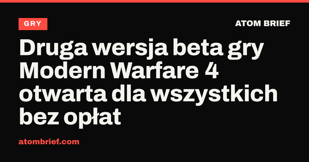 Druga wersja beta gry Modern Warfare 4 otwarta dla wszystkich bez opłat