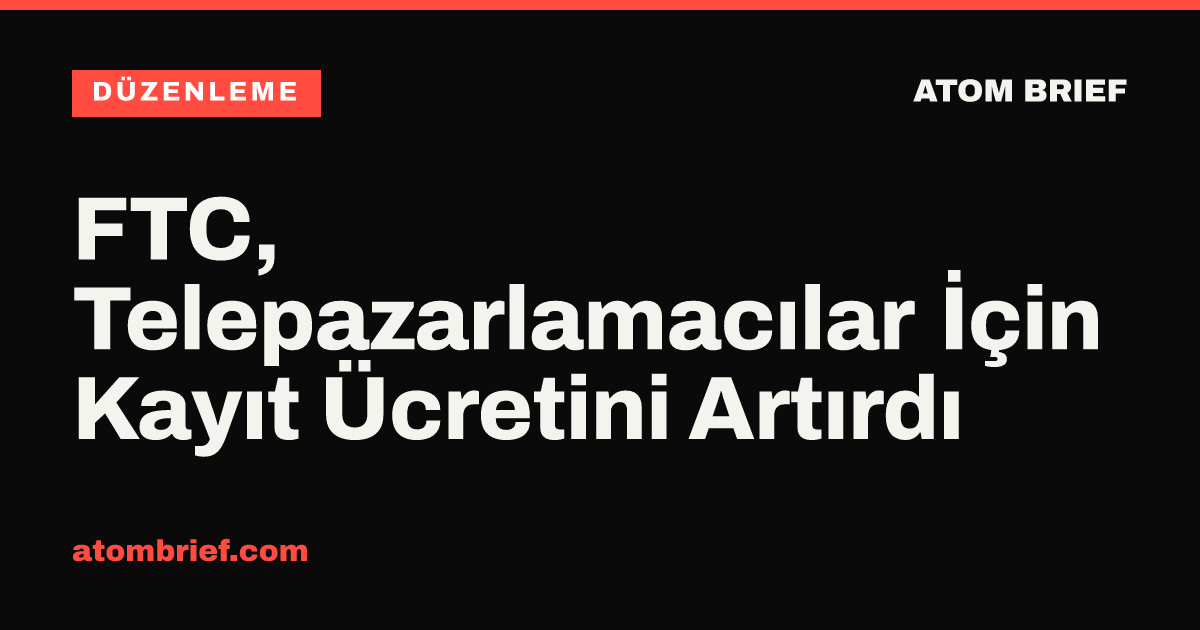 FTC, Telepazarlamacılar İçin Kayıt Ücretini Artırdı