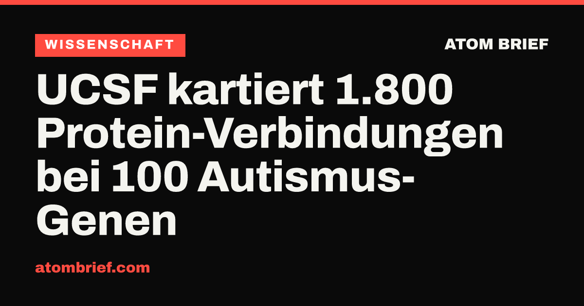 UCSF kartiert 1.800 Protein-Verbindungen bei 100 Autismus-Genen