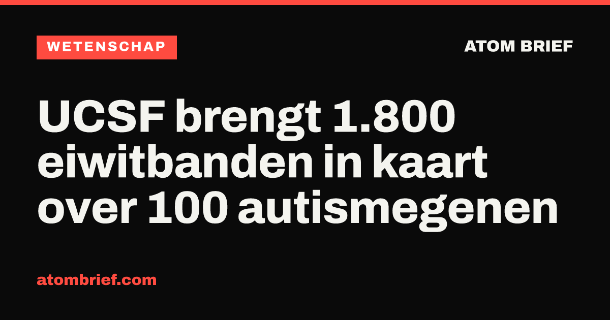 UCSF brengt 1.800 eiwitbanden in kaart over 100 autismegenen