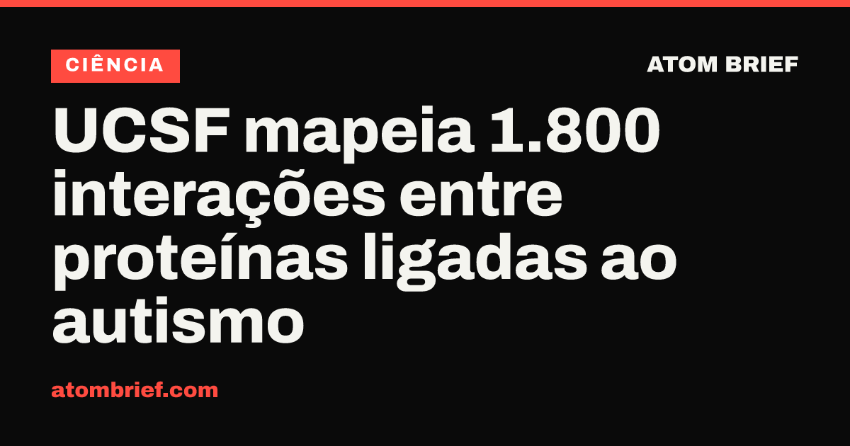 UCSF mapeia 1.800 interações entre proteínas ligadas ao autismo