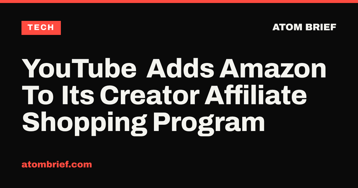 YouTube Adds Amazon To Its Creator Affiliate Shopping Program
