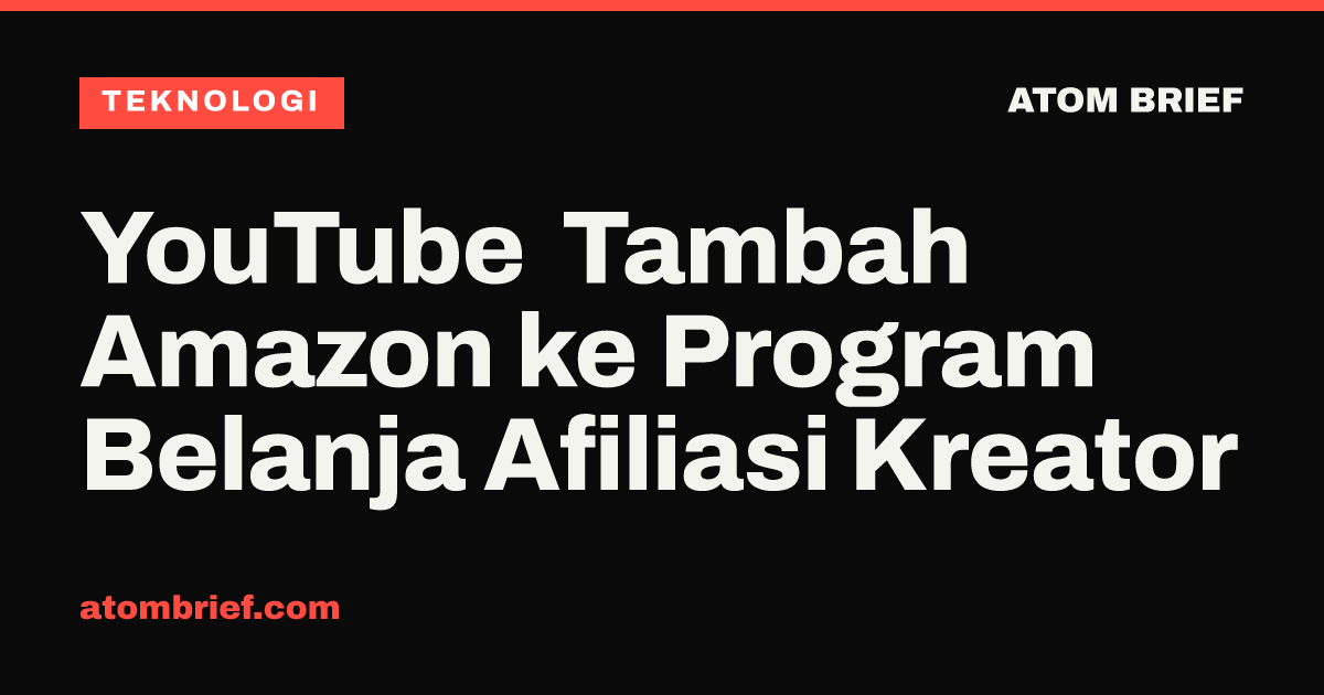 YouTube Tambah Amazon ke Program Belanja Afiliasi Kreator