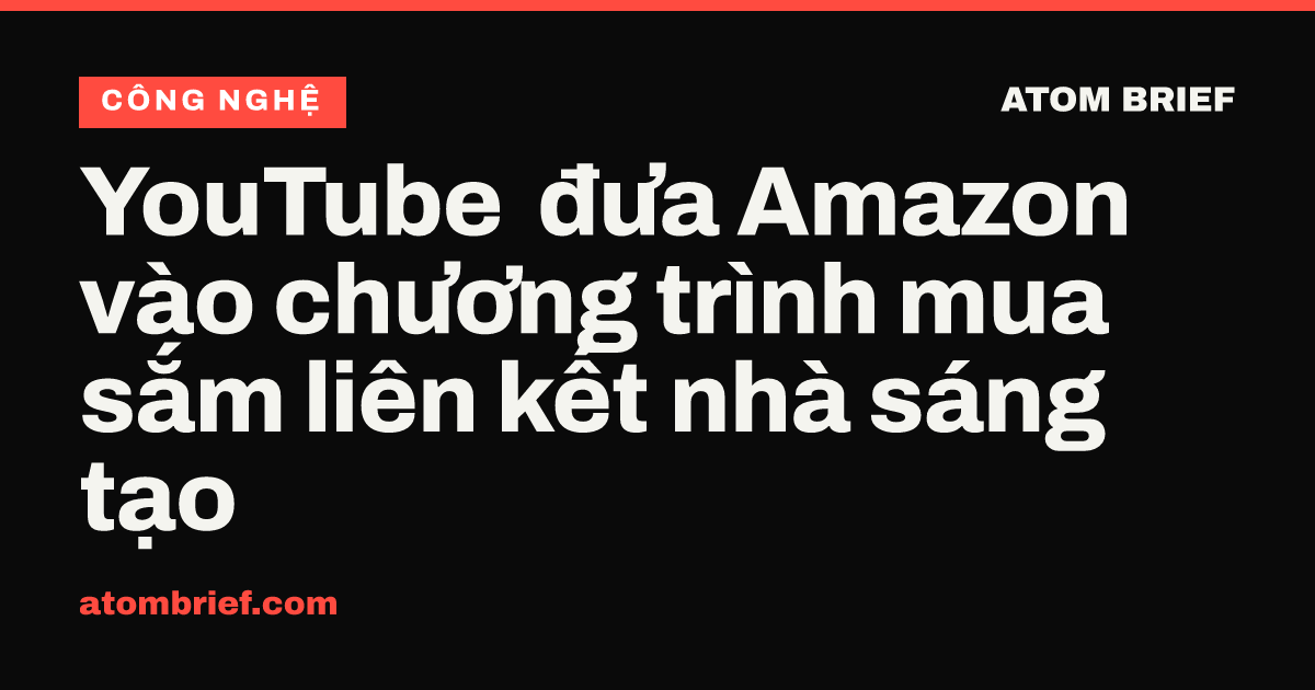 YouTube đưa Amazon vào chương trình mua sắm liên kết nhà sáng tạo
