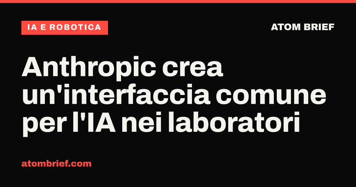 Anthropic crea un'interfaccia comune per l'IA nei laboratori