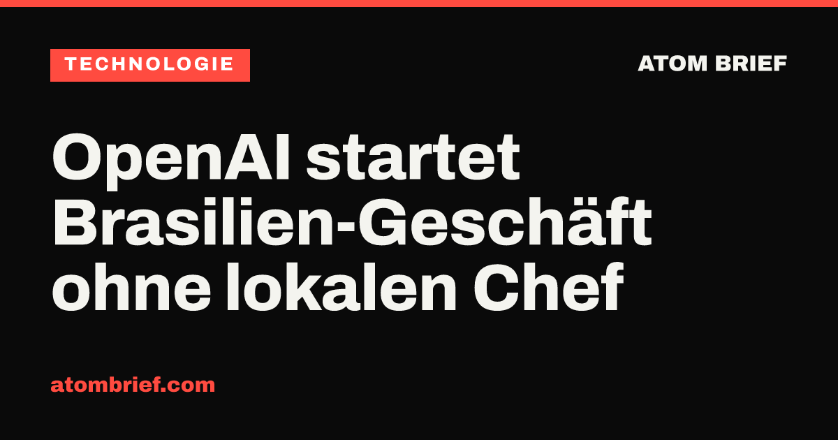 OpenAI startet Brasilien-Geschäft ohne lokalen Chef