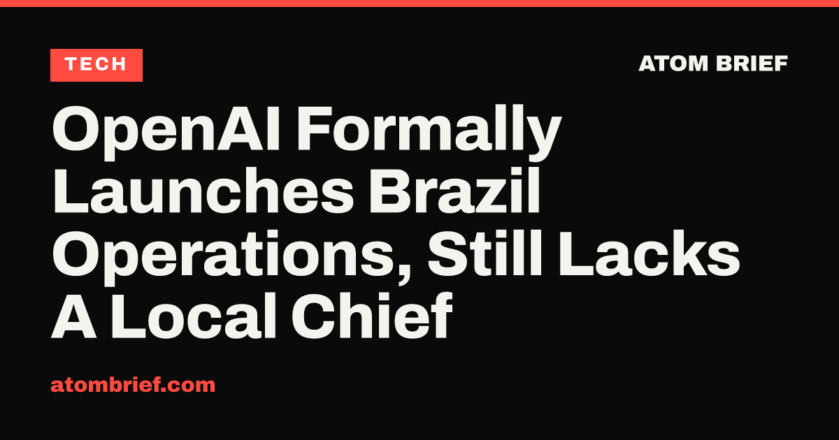 OpenAI Formally Launches Brazil Operations, Still Lacks A Local Chief