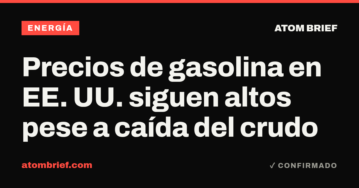 Precios de gasolina en EE. UU. siguen altos pese a caída del crudo