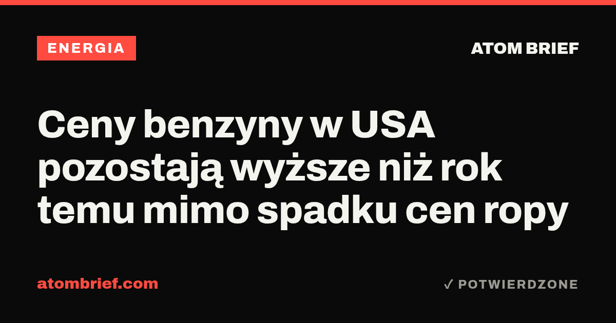 Ceny benzyny w USA pozostają wyższe niż rok temu mimo spadku cen ropy