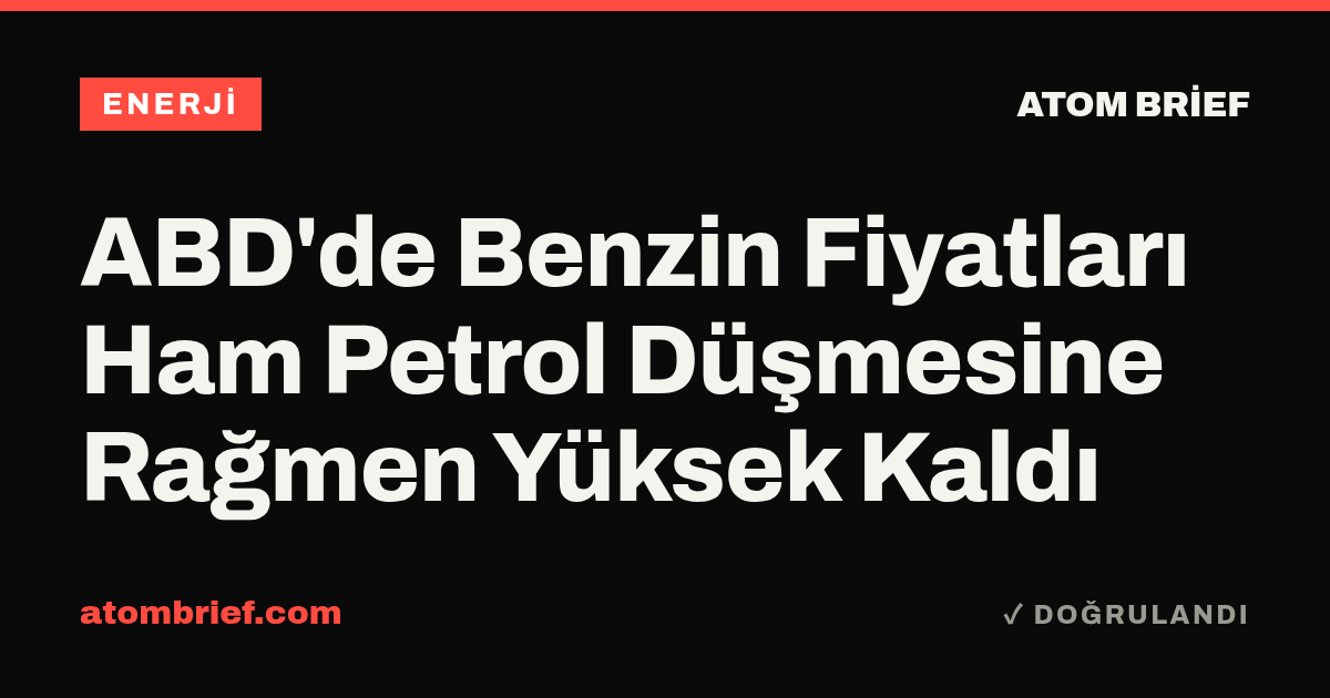 ABD'de Benzin Fiyatları Ham Petrol Düşmesine Rağmen Yüksek Kaldı