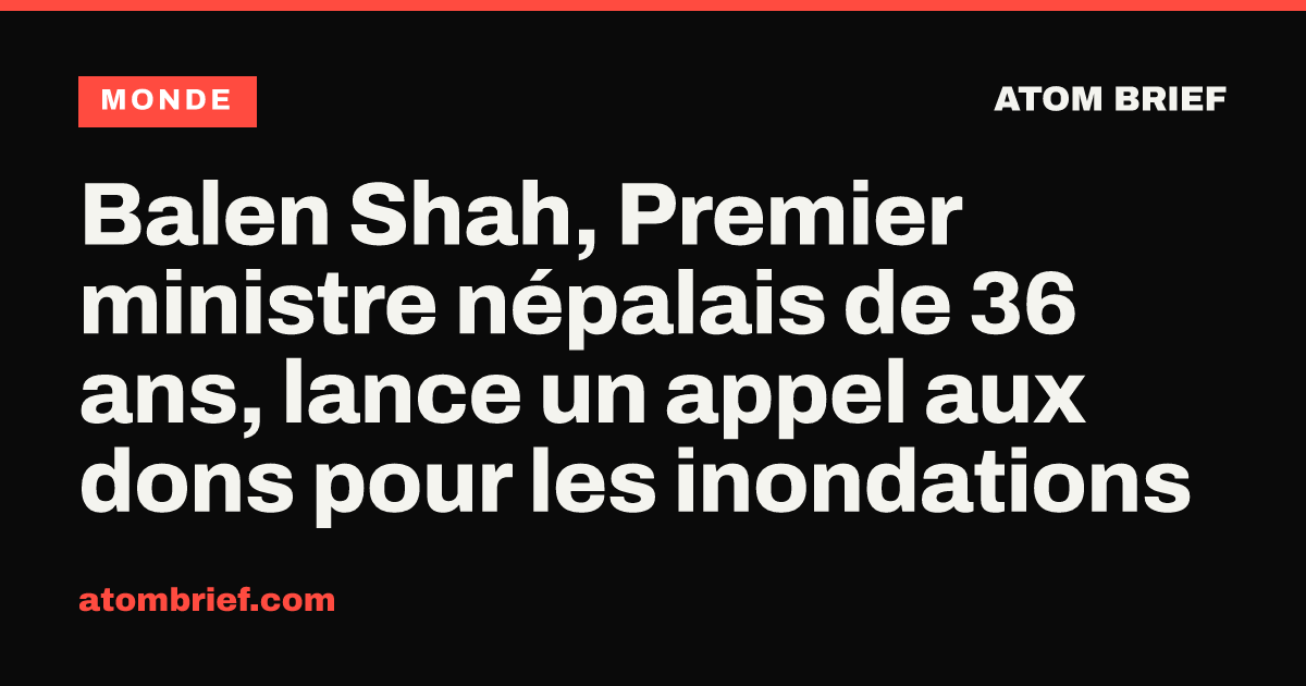 Balen Shah, Premier ministre népalais de 36 ans, lance un appel aux dons pour les inondations