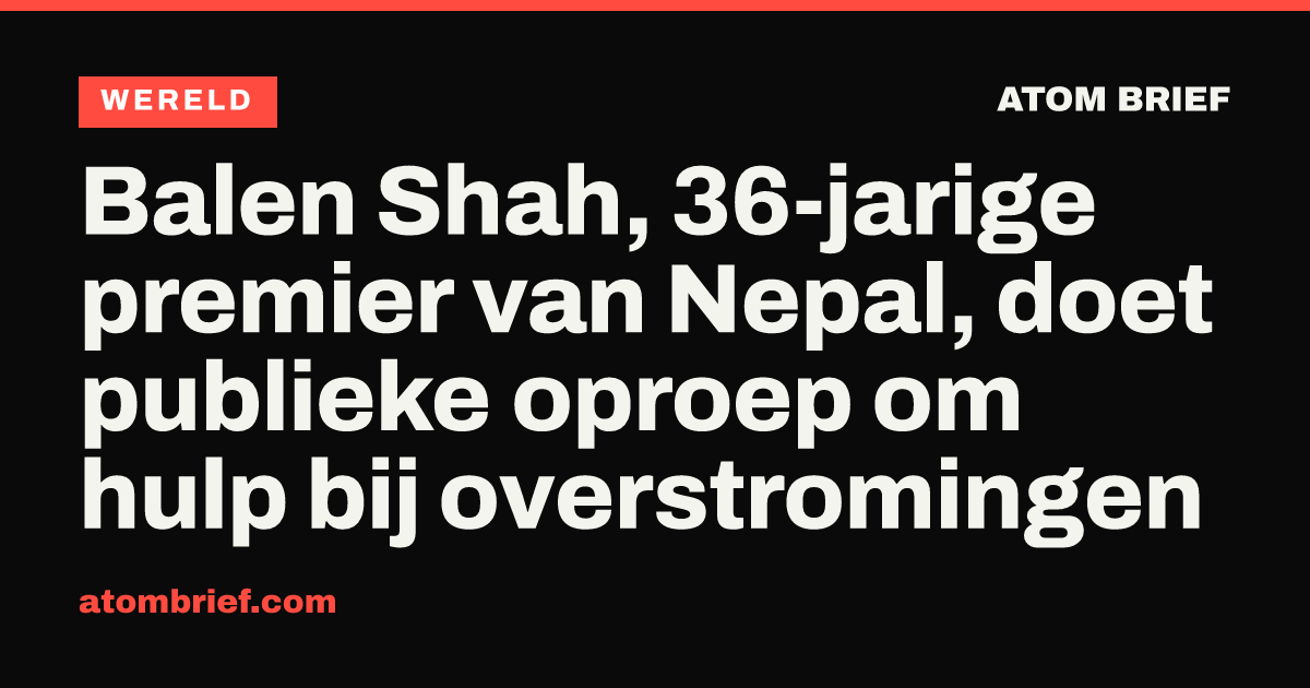 Balen Shah, 36-jarige premier van Nepal, doet publieke oproep om hulp bij overstromingen