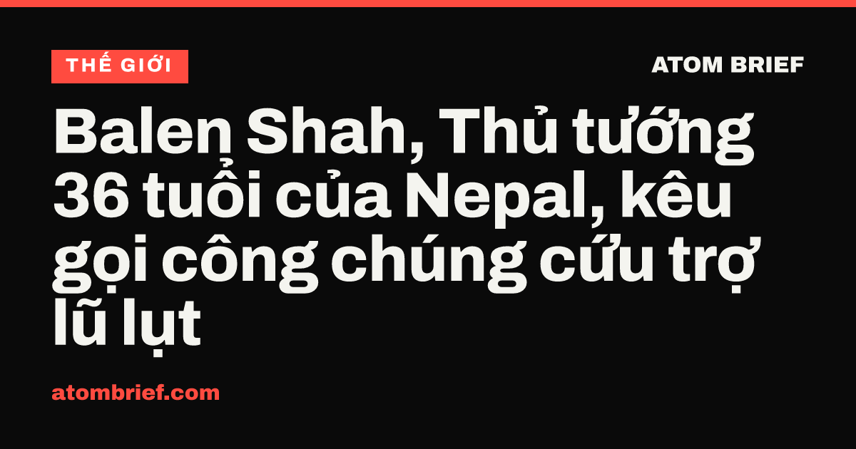 Balen Shah, Thủ tướng 36 tuổi của Nepal, kêu gọi công chúng cứu trợ lũ lụt