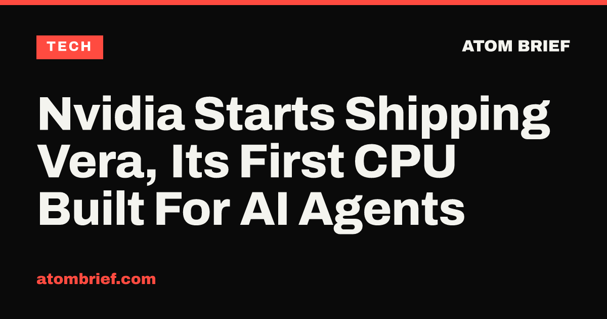 Nvidia Starts Shipping Vera, Its First CPU Built For AI Agents