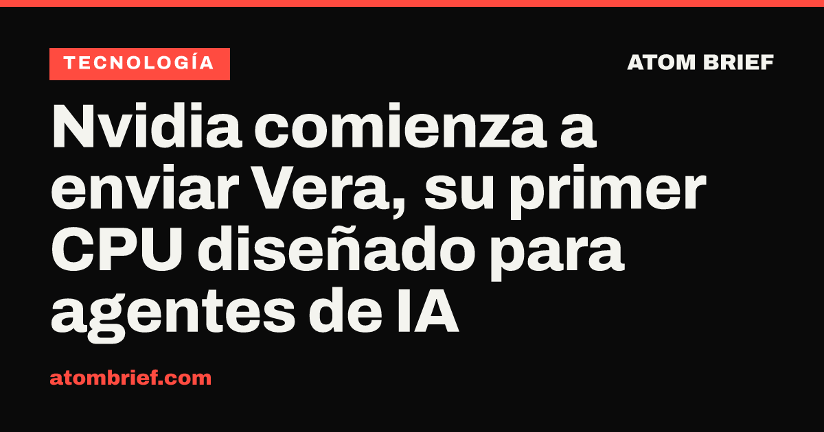 Nvidia comienza a enviar Vera, su primer CPU diseñado para agentes de IA