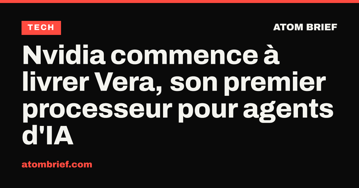 Nvidia commence à livrer Vera, son premier processeur pour agents d'IA