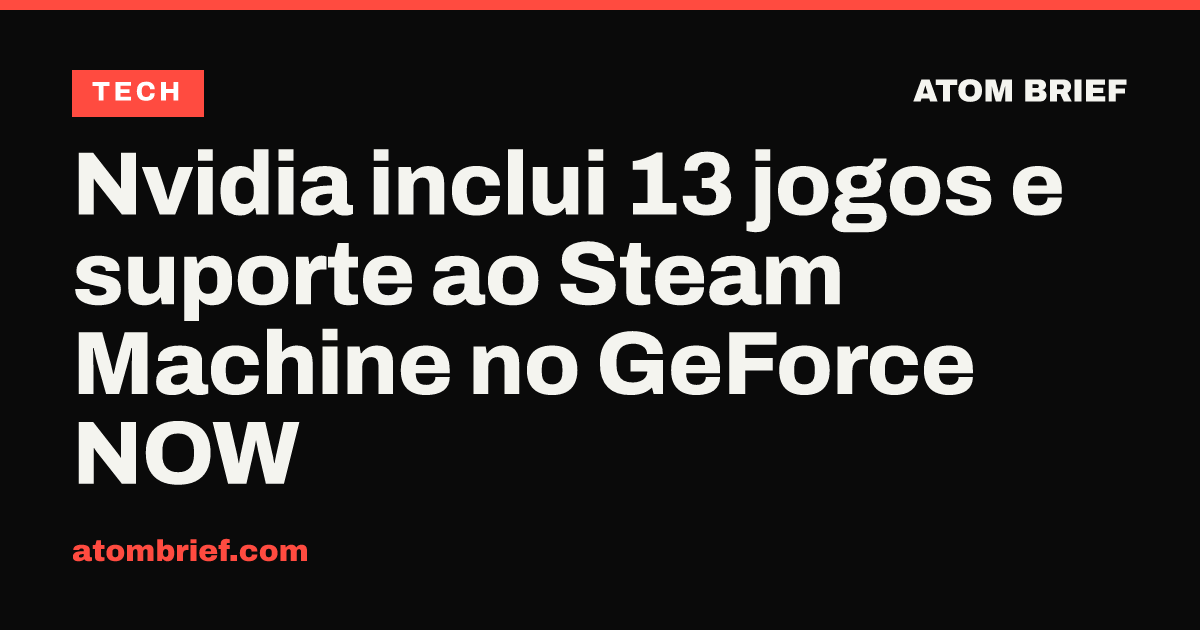 Nvidia inclui 13 jogos e suporte ao Steam Machine no GeForce NOW