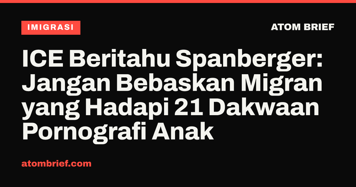 ICE Beritahu Spanberger: Jangan Bebaskan Migran yang Hadapi 21 Dakwaan Pornografi Anak