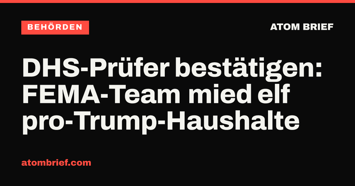 DHS-Prüfer bestätigen: FEMA-Team mied elf pro-Trump-Haushalte