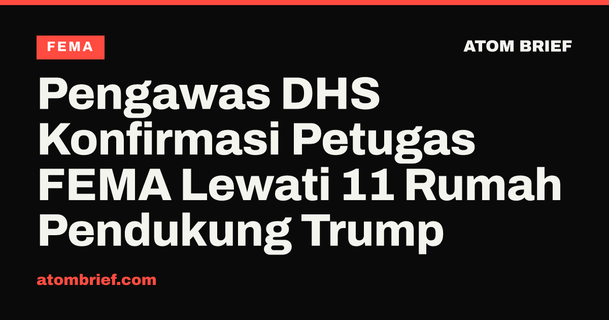 Pengawas DHS Konfirmasi Petugas FEMA Lewati 11 Rumah Pendukung Trump
