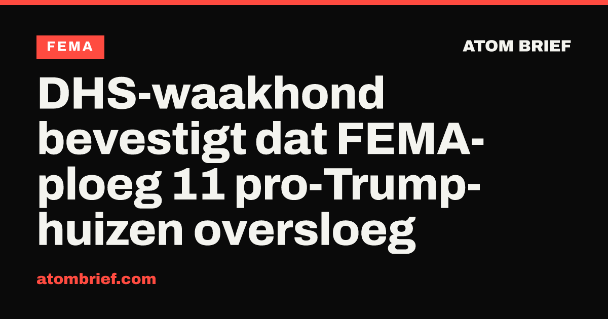 DHS-waakhond bevestigt dat FEMA-ploeg 11 pro-Trump-huizen oversloeg
